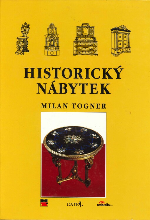 Historický nábytek: Terminologický slovník historického nábytku od gotiky po počátek 20. století : Materiálová skladba - technologie - typologie a slohové projevy