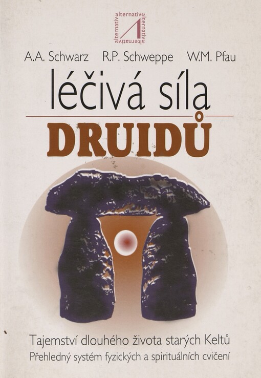 Léčivá síla druidů :tajemství dlouhého života starých Keltů : přehledný systém fyzických a spirituálních cvičení