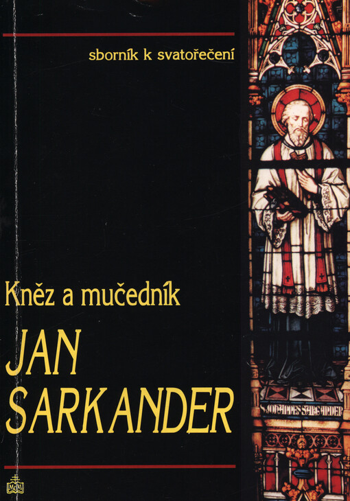 Kněz a mučedník Jan Sarkander :sborník ke svatořečení