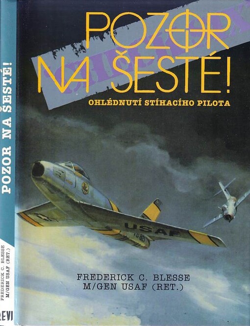 Pozor na šesté! :ohlédnutí stíhacího pilota