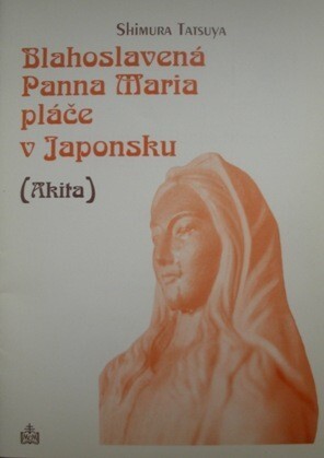 Blahoslavená Panna Maria pláče v Japonsku (Akita) :Krev a slzy blahoslavenné Panny Marie