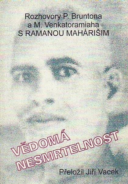 Vědomá nesmrtelnost :rozhovory Paula Bruntona a Munagala Venkataramiaha s Ramanou Mahárišim