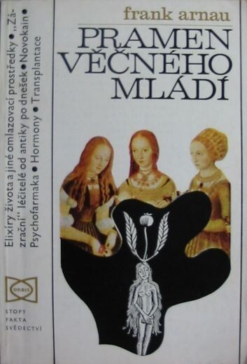 Pramen věčného mládí :od nápoje lásky k hormonům