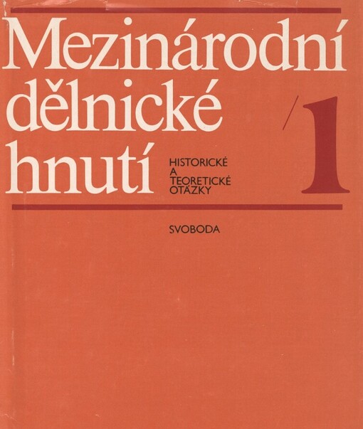 Mezinárodní dělnické hnutí :historické a teoretické otázky v sedmi svazcích.[Sv.1],Vznik proletariátu a jeho konstituování v revoluční třídu