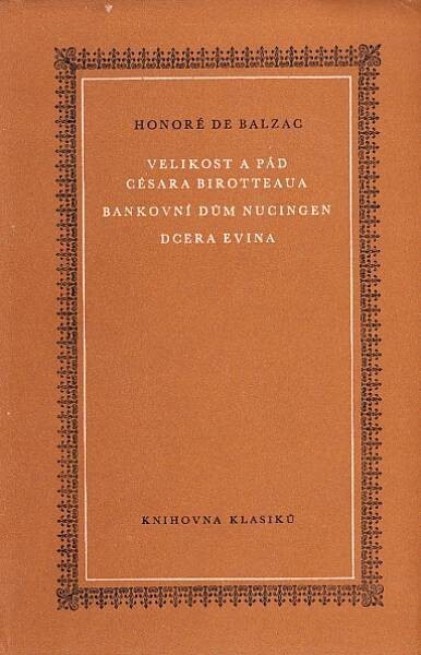 Velikost a pád Césara Birotteaua ;Bankovní dům Nucingen ; Dcera Evina