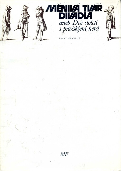 Měnivá tvář divadla, aneb, Dvě století s pražskými herci