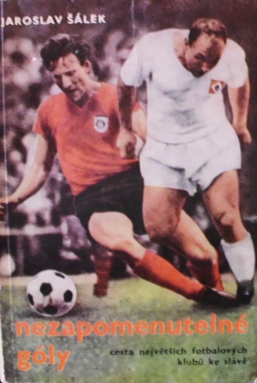 Nezapomenutelné góly: cesta největších fotbalových klubů ke slávě