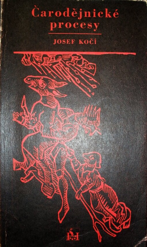 Čarodějnické procesy: z dějin inkvizice a čarodějnických procesů v českých zemích v 16. a 18. století