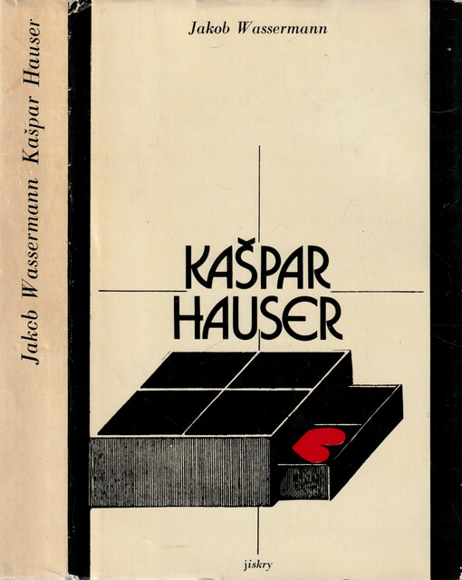 Kašpar Hauser, aneb, Netečná srdce