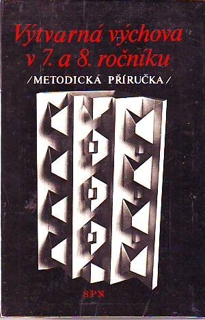 Výtvarná výchova v 7. a 8. ročníku :metodická příručka