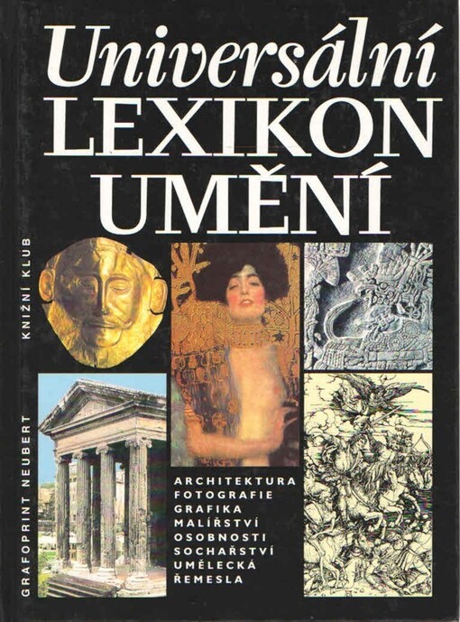 Universální lexikon umění : architektura, fotografie, grafika, malířství, osobnosti, sochařství, umělecká řemesla