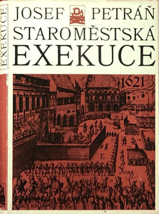 Staroměstská exekuce : několik stránek z dějin povstání feudálních stavů proti Habsburkům v letech 1618-1620
