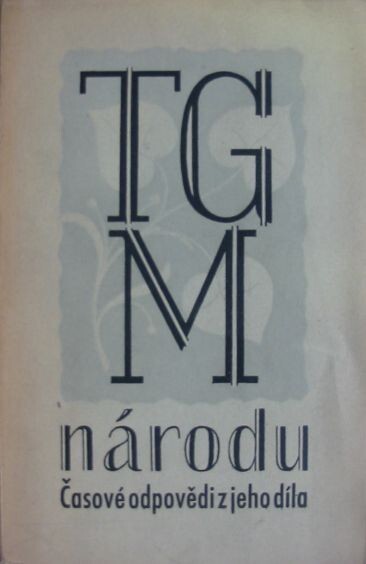 T.G.M. národu :časové odpovědi z jeho díla