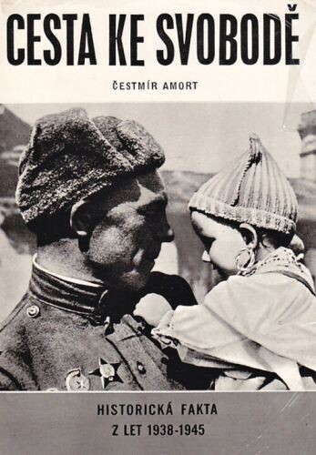 Cesta ke svobodě : historická fakta z let 1938-1945