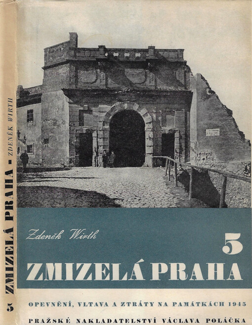 Zmizelá Praha. 5, Opevnění Prahy, Vltava v Praze, ztráty na památkách Prahy 1939-1945