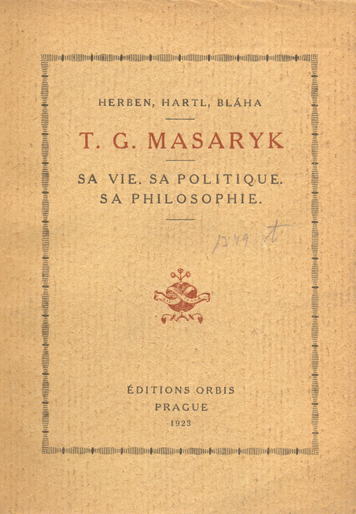 T.G. Masaryk :sa vie, sa politique, sa philosophie