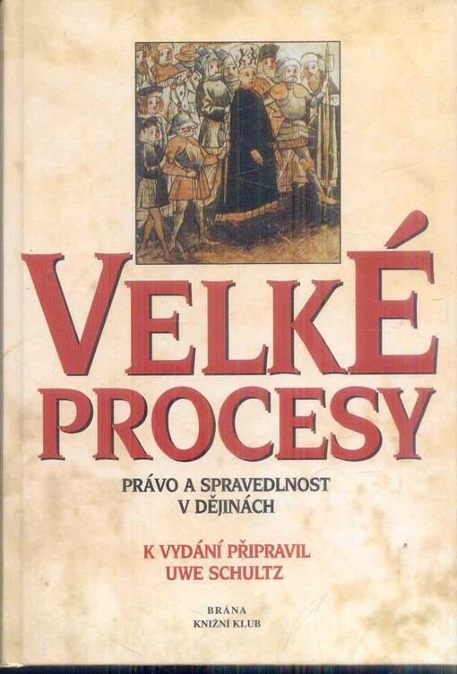 Velké procesy: právo a spravedlnost v dějinách