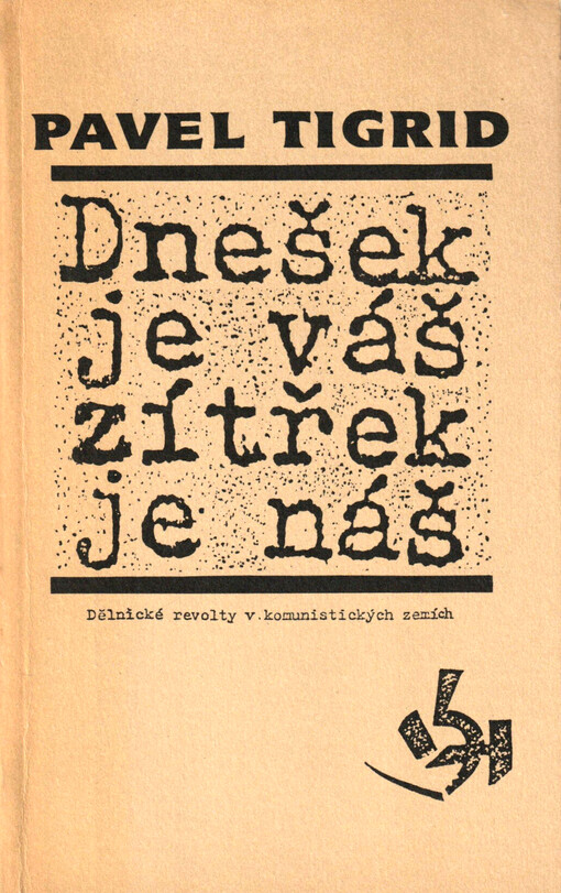 Dnešek je váš, zítřek je náš : dělnické revolty v komunistických zemích