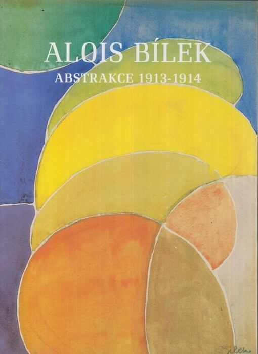 Alois Bílek :abstrakce 1913-1914 : [Veletržní palác, Praha 5. února - 10. května 1998