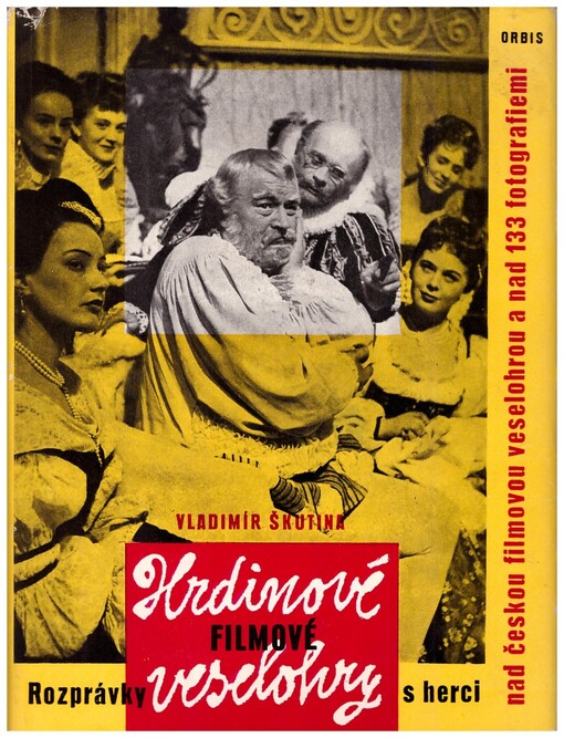 Hrdinové filmové veselohry :Rozprávky s herci nad českou filmovou veselohrou a nad 133 fotografiemi