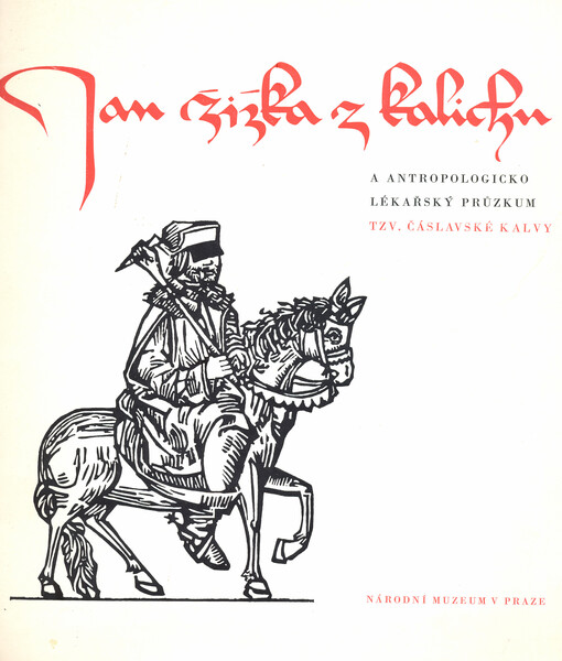 Jan Žižka z Kalichu a antropologicko lékařský průzkum tzv. čáslavské kalvy