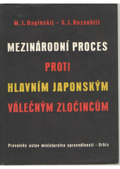 Mezinárodní proces proti hlavním japonským válečným zločincům  (odkaz v elektronickém katalogu)