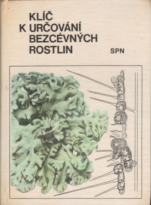 Klíč k určování bezcévných rostlin :Sinice, řasy, hlenky, houby, lišejníky a mechorosty : Pomocná kniha k učeb. botaniky na všeobec. vzdělávacích školách (gymnáziích) a na školách odb. (pedagog. a zeměd.)