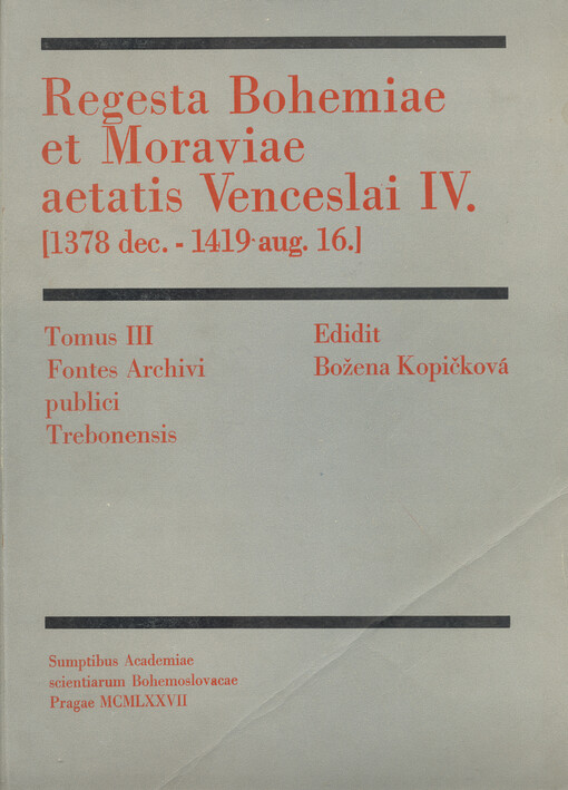 Regesta Bohemiae et Moraviae aetatis Venceslai IV. :(1378 dec .- 1419 aug. 16.).Tomus 3,Fontes archivi publici Trebonensis