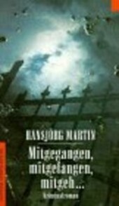 Mitgegangen, mitgefangen, mitgeh ... : Kriminalroman /