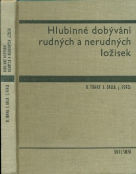 Hlubinné dobývání rudných a nerudných ložisek :celostátní učebnice pro vysoké školy : určeno pro posluchače Vysoké školy báňské v Ostravě a hornické fakulty Vysoké školy technické v Košicích
