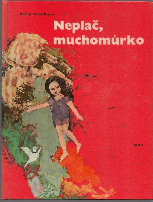 Neplač, muchomůrko :(malá knížka o velkých věcech)