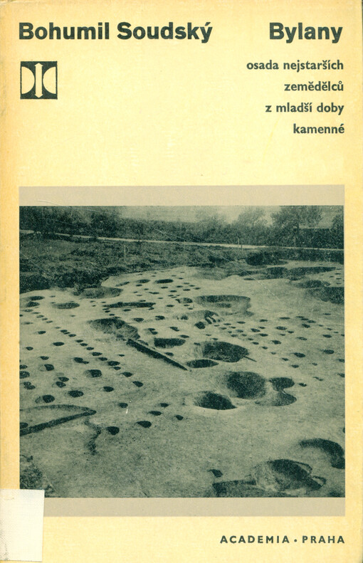 Bylany : osada nejstarších zemědělců z mladší doby kamenné