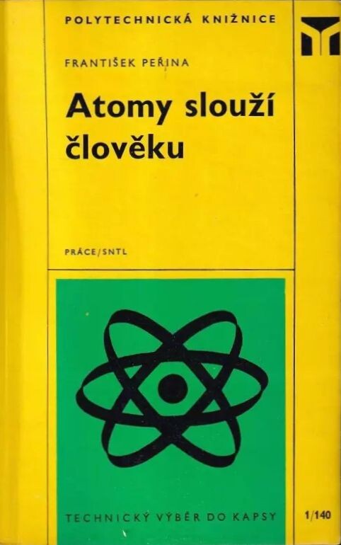 Atomy slouží člověku :využití jaderné energie v praxi