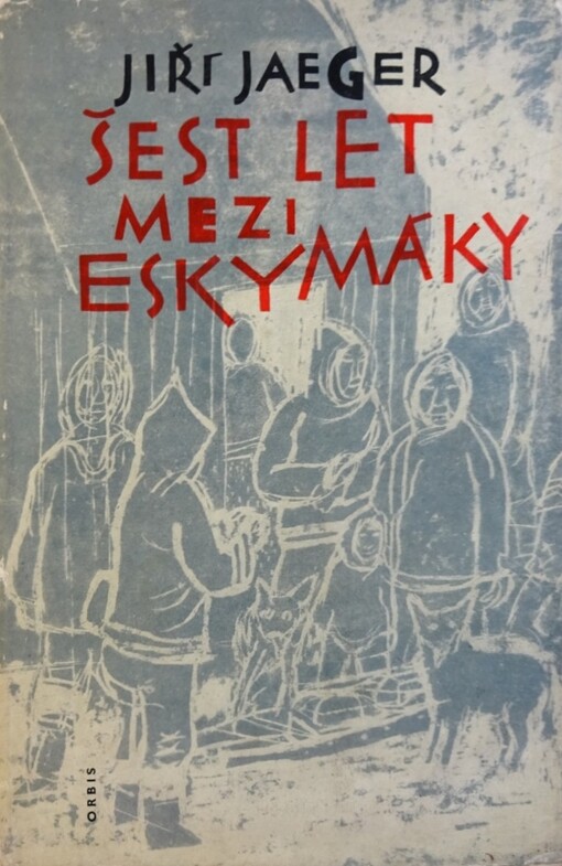 Šest let mezi Eskymáky