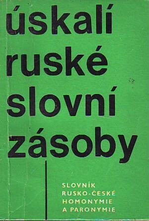 Úskalí ruské slovní zásoby : slovník rusko-české homonymie a paronymie