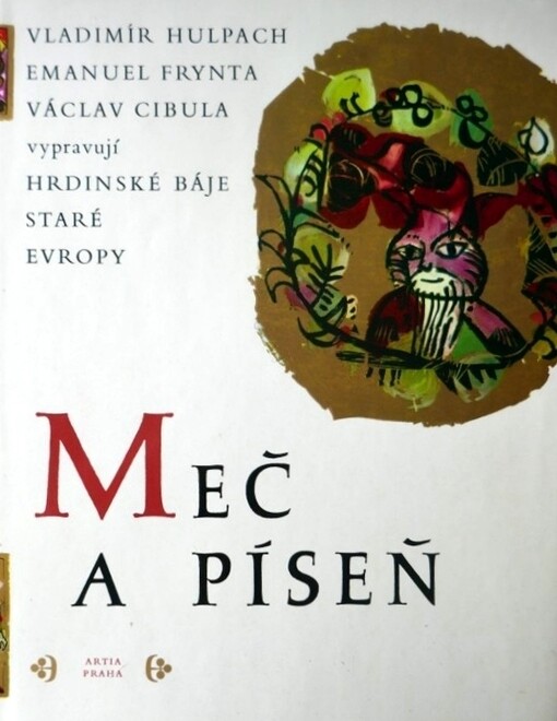 Meč a píseň : hrdinské báje staré Evropy