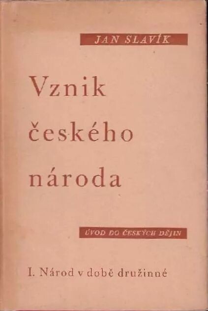 Vznik českého národa :úvod do českých dějin.I,Národ v době družinné