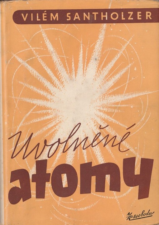 Uvolněné atomy : [Podstata hmoty a její energie]