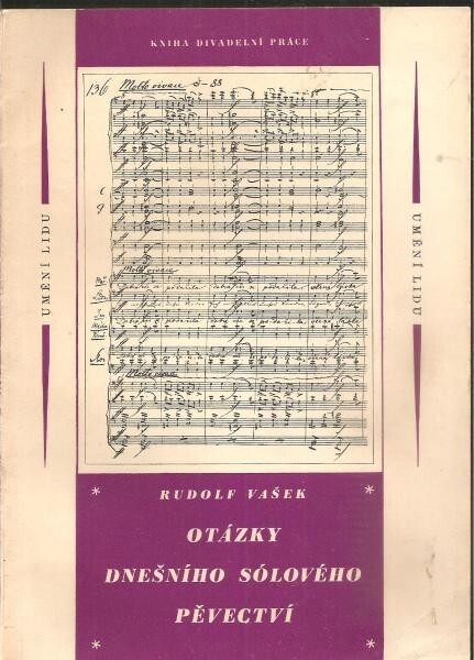 Otázky dnešního sólového pěvectví :studie o příčinách úpadku a možnostech obrody českého zpěvu