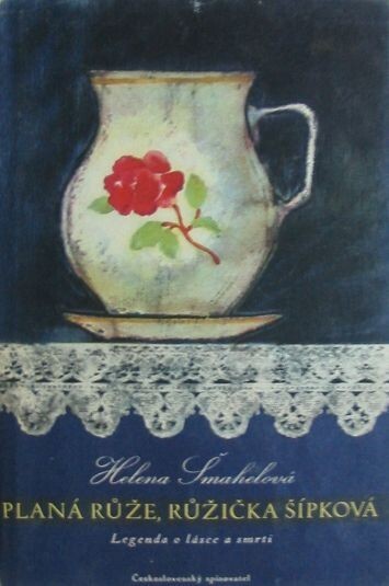 Planá růže, růžička šípková :Legenda o lásce a smrti