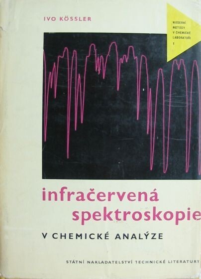 Infračervená spektroskopie v chemické analýze :Určeno pracovníkům v prům. a výzkumu chem., potravinářském a farmaceutickém a pro příslušné odb. a vys. školy
