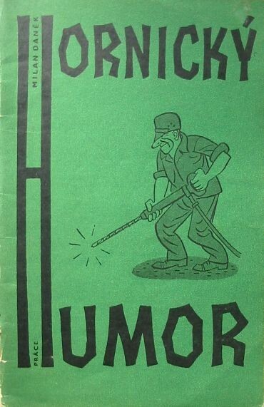 Hornický humor :hrst vyprávěnek, povídání a vtipů o hornících