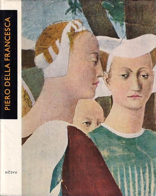 Piero della Francesca :[obr. monografie]