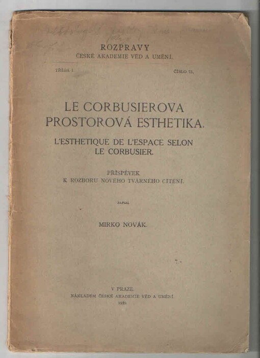 Le Corbusierova prostorová esthetika =L'esthétique de l'espace selon Le Corbusier : příspěvek k rozboru nového tvárného cítění