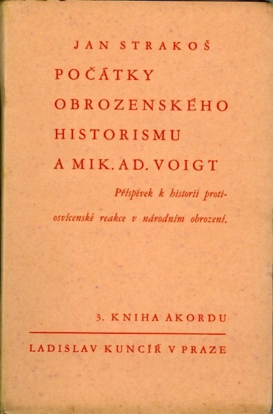 Počátky obrozenského historismu v pražských časopisech a Mik. Ad. Voigt :příspěvek k historii protiosvícenské reakce v národním obrození