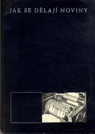 Jak se dělají noviny :[...vydáno u příležitosti devátého bibliofilského večera ke dni 4. listopadu 1933 ...]