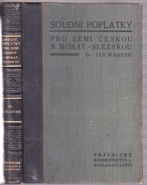 Soudní poplatky pro zemi Českou a Moravsko-slezskou :sazba s příslušnými zákonnými ustanoveními, judikaturou, praktickými příklady a tabulkami