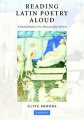 Reading Latin Poetry Aloud: A Practical Guide to Two Thousand Years of Verse
