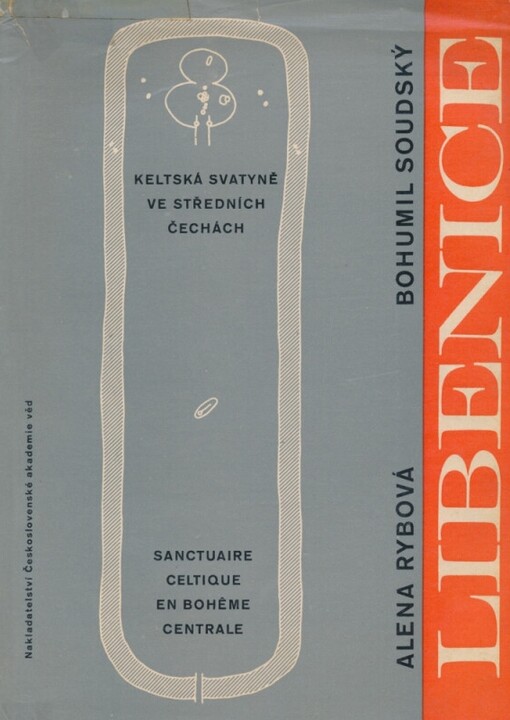 Libenice :keltská svatyně ve středních Čechách = Sanctuaire celtique en bohéme centrale