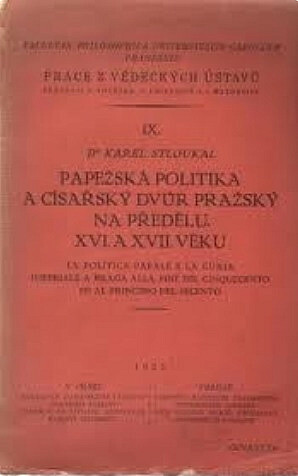 Papežská politika a císařský dvůr pražský na předělu XVI. a XVII. věku =La politica papale e la Curia imperiale a Praga alla fine del cinquecento ed al principio del secento
